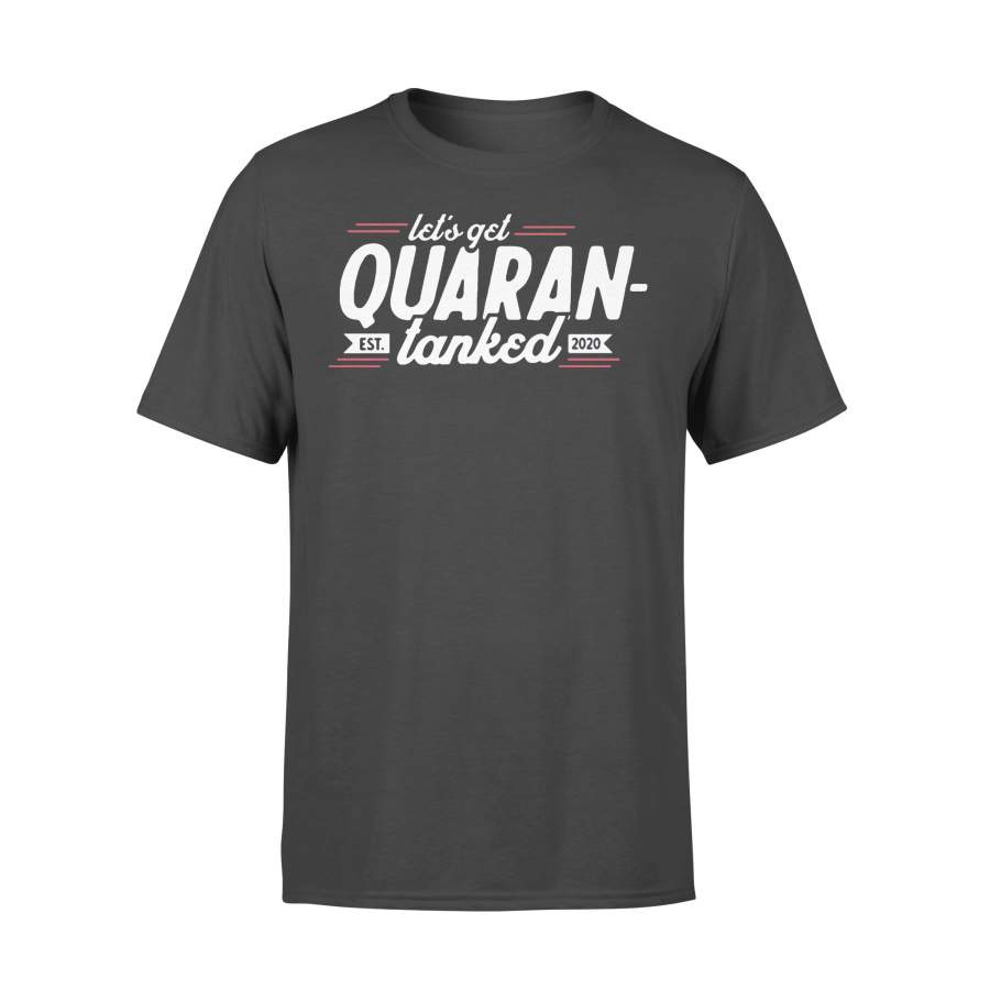 Let’s Get Quaran Tanked Est.2020 Shirt