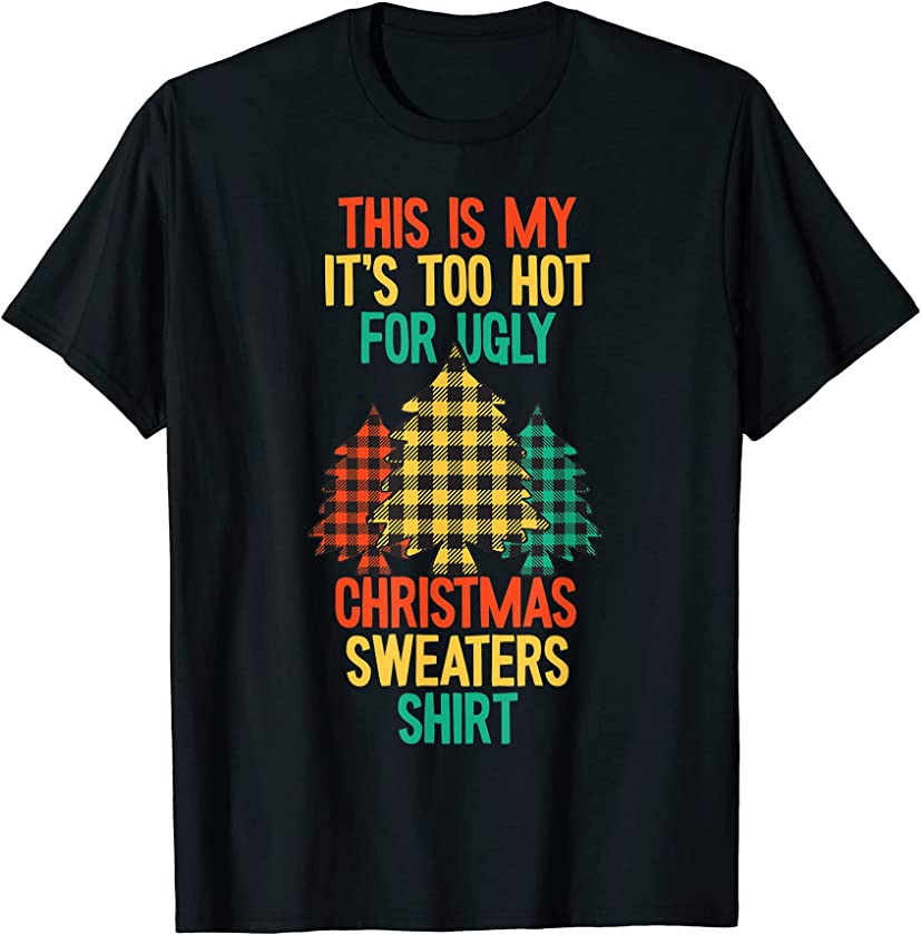 This Is My It’s Too Hot For Ugly Christmas Sweaters Plaid T-Shirt