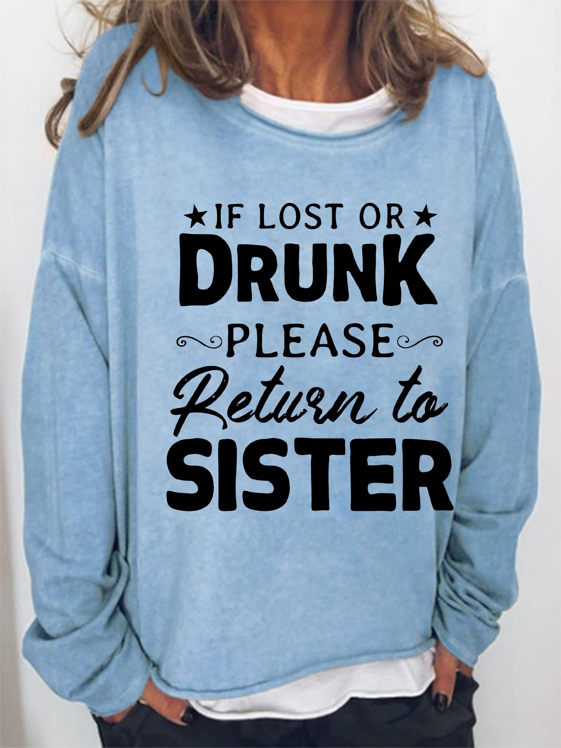 If Lost Or Drunk Please Return To Sister Print Loose Sweatshirt