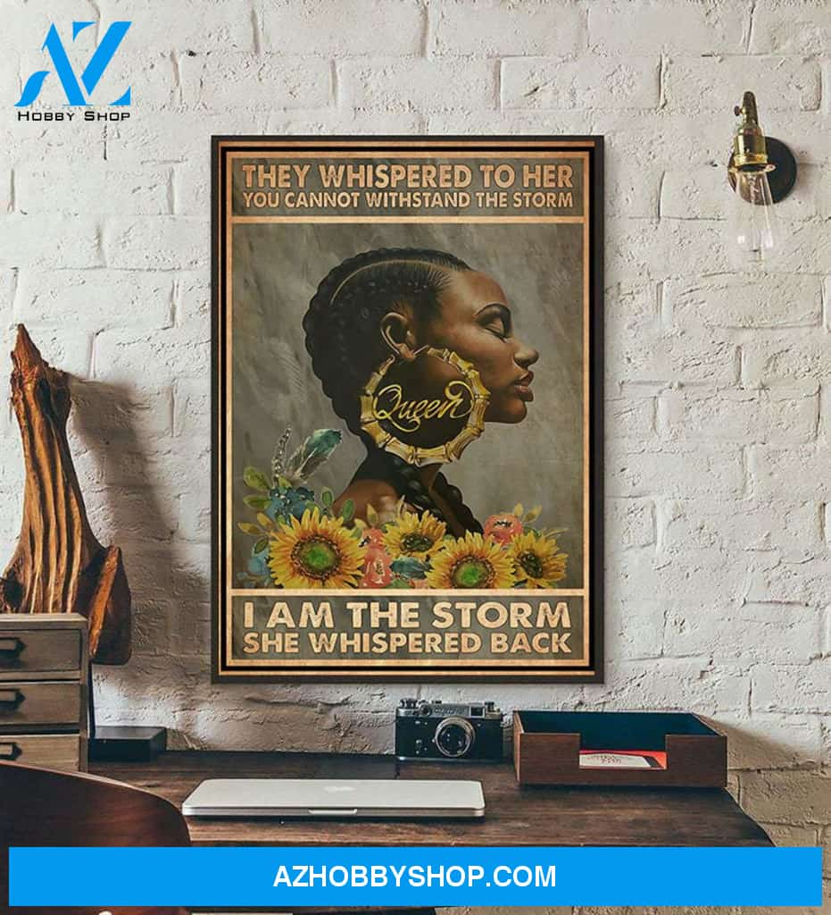 I Am The Storm She Whispered Back Poster, Black Woman Art, Black Queen Canvas And Poster