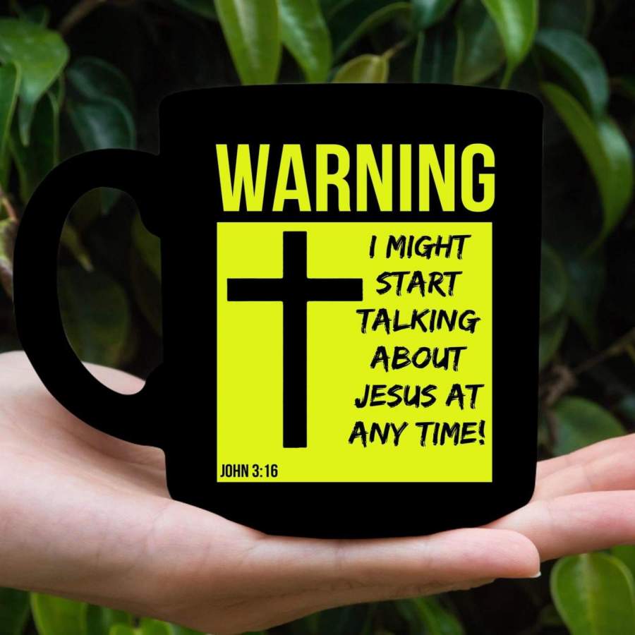 I might start talking about Jesus at anytime coffee mug