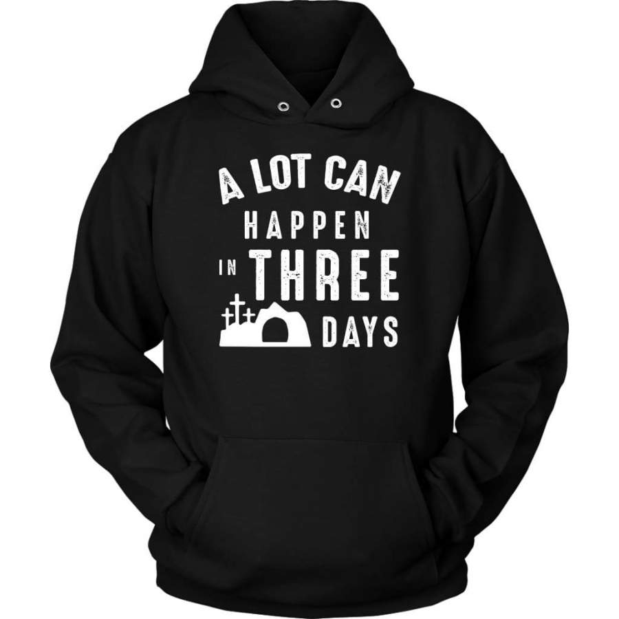 A lot can happen in three days hoodie