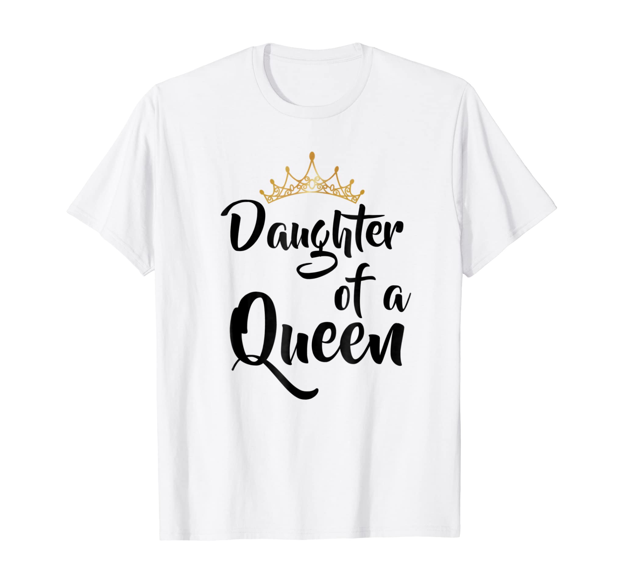 Daughter of a Queen T Shirt Birthday Gift for Mother’s Day