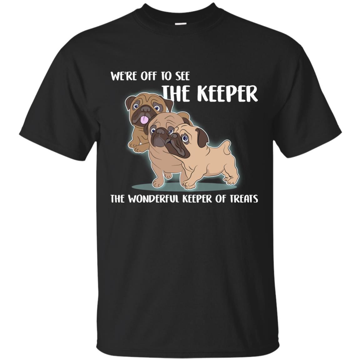 We’re Off To See The Keeper Pug Tshirt For Puppy Lover