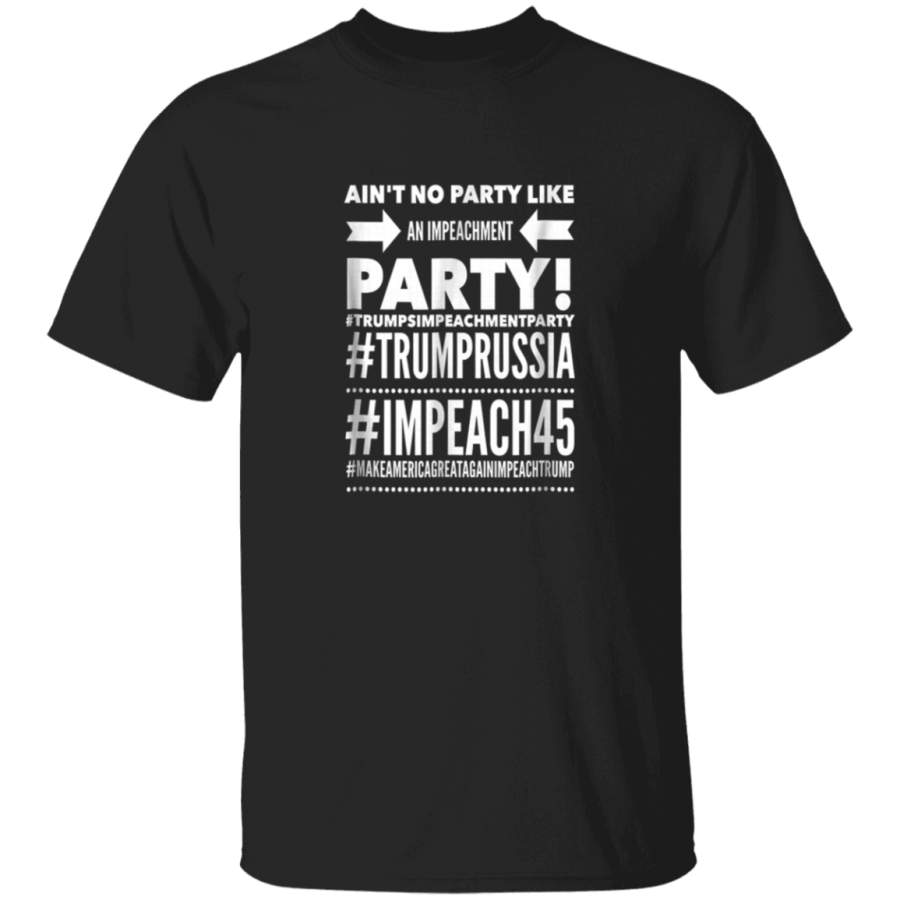 Aint No Party Like an Impeachment Party shirt