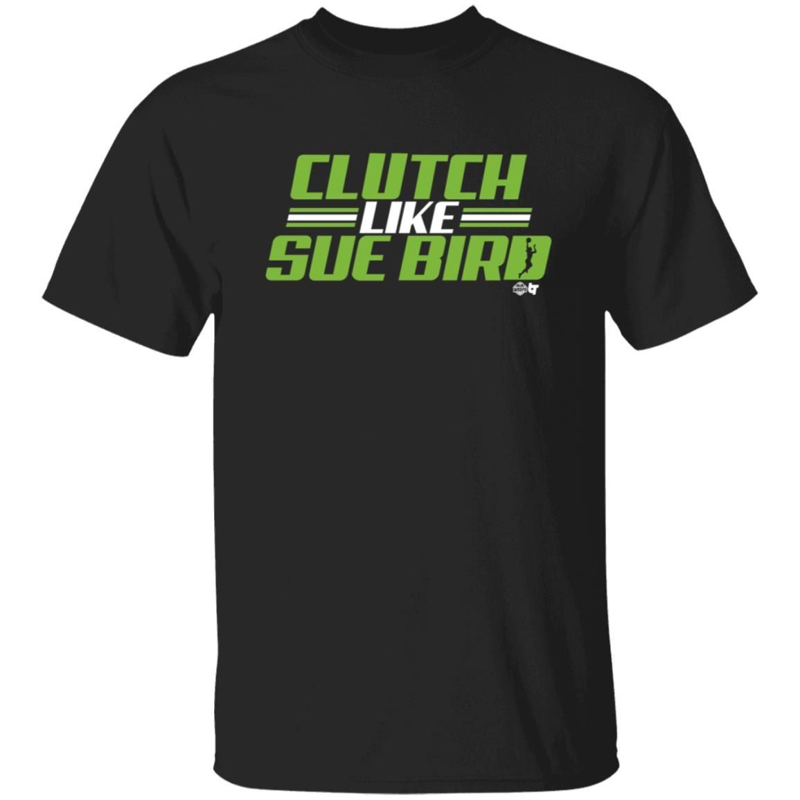 Russell Wilson Sue Bird Clutch Like Sue Bird BreakingT Shirt