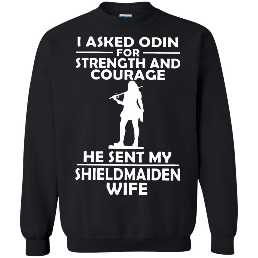 AGR I Asked Odin For Strength And Courage He Sent Me Shield Maiden Sweatshirt