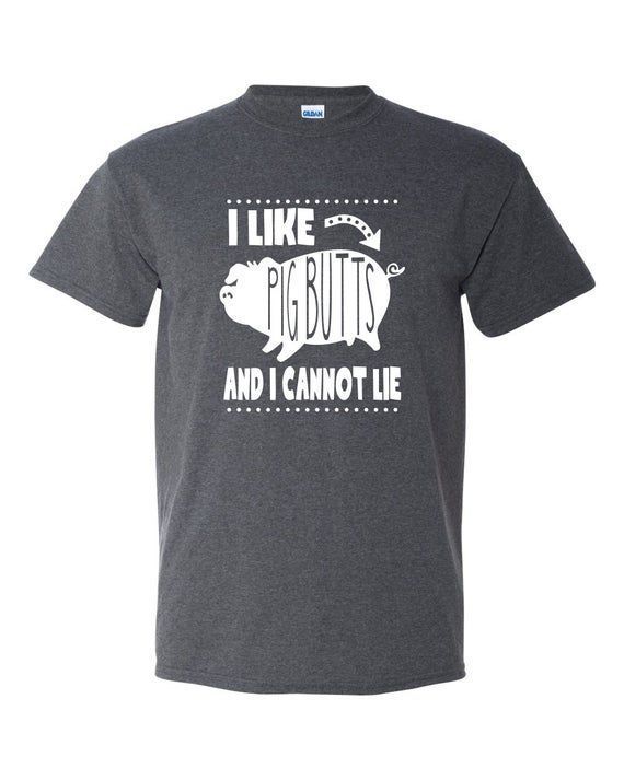 I Like Pig Butts And I Cannot Lie Funny Bbq S Adult Shirt