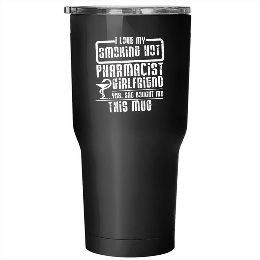 I Love My Smoling Hot Pharmacist Girlfriend Tumbler 30 oz Stainless Steel, Cute Couple Travel Mug