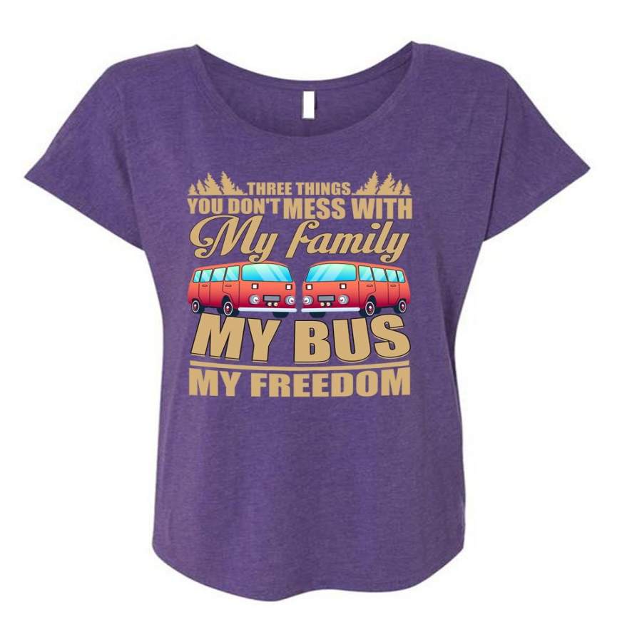 You Don’t Mess With My Family T Shirt, My Bus My Freedom T Shirt, Cool Shirt (Ladies’ Triblend Dolman Sleeve)