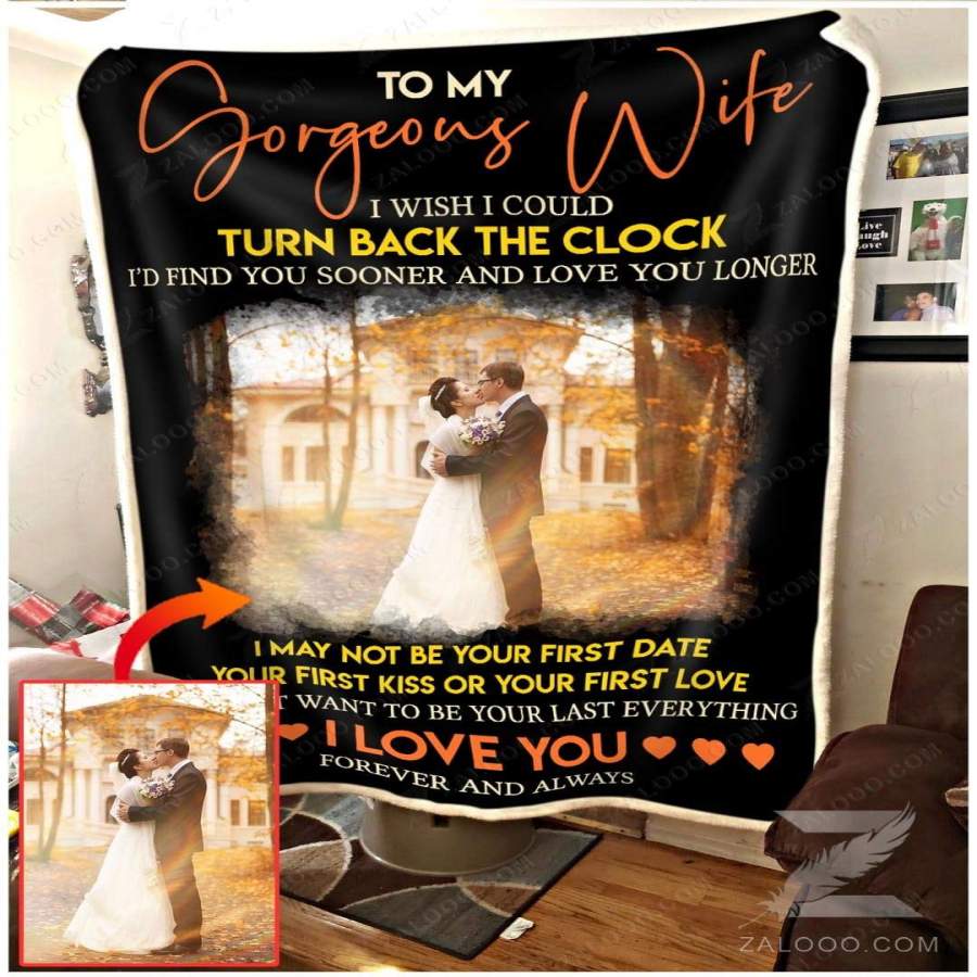 Zl – Customized fleece blanket – To my gorgeous wife – Just want to be your last everything