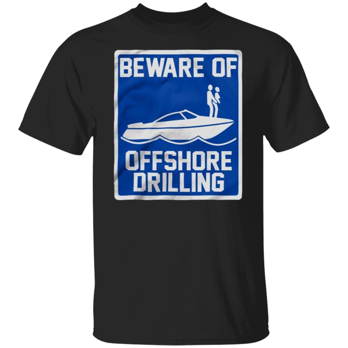 Beware Of Offshore Drilling Shirt Graphic Tee Gifts For Boyfriend