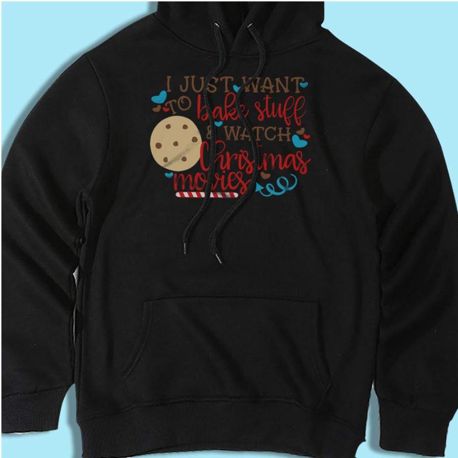 I Just Want To Bake Stuff And Watch Christmas Holiday Christmas Baking Cookies Men’S Hoodie