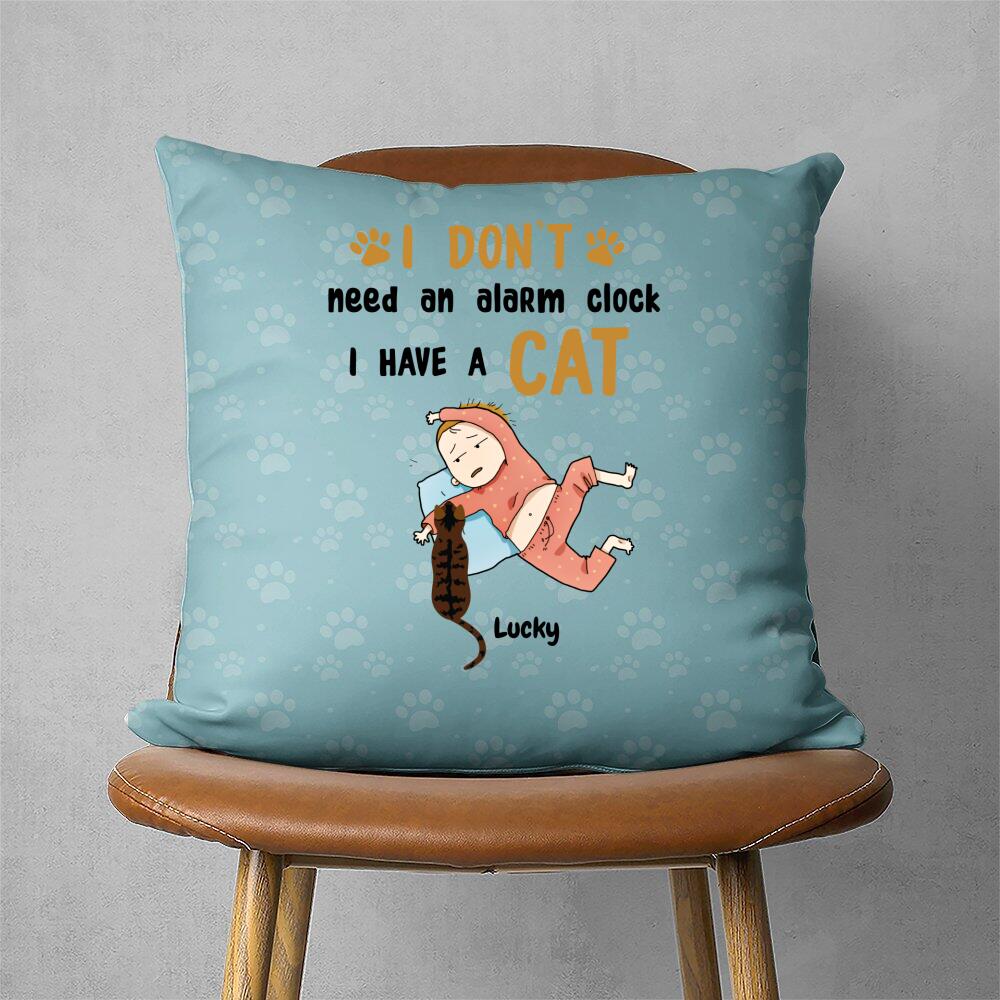 Personalized Funny I Don’T Need An Alarm Clock I Have A Cat Gift For Cat Lovers Custom Name – Pillow