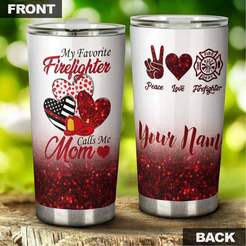 My Favorite Firefighter Calls Me Mom Personalized Tumbler-Birthday Gift Christmas Gift Mother’S Day Gift For Mom From Son Daughter