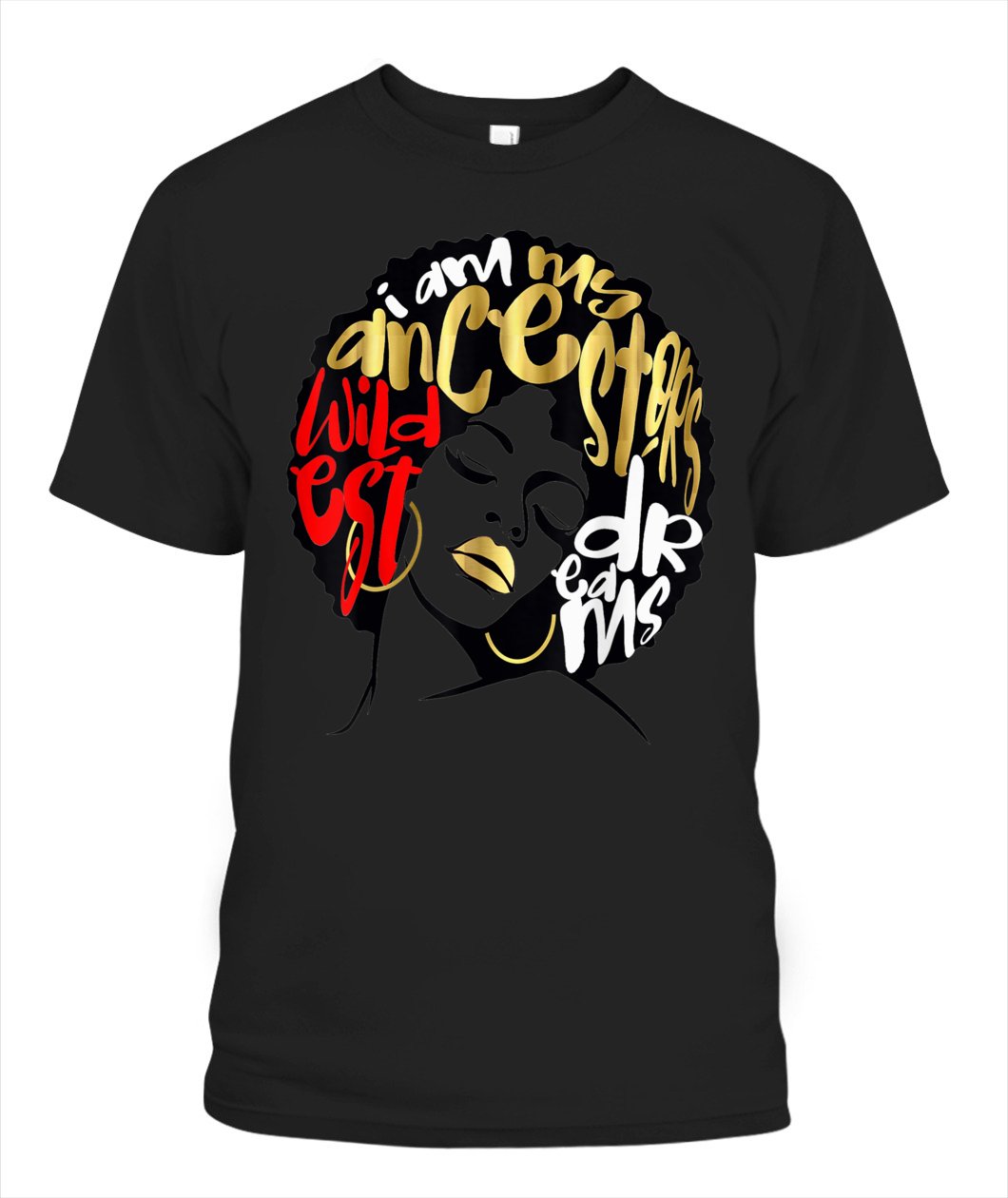 I Am My Ancestors Dreams TShirt Black Girl Magic Red