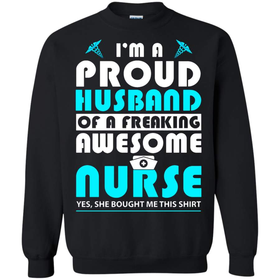 AGR I_m A Proud Husband Of A Freaking Awesome Nurse Sweatshirt