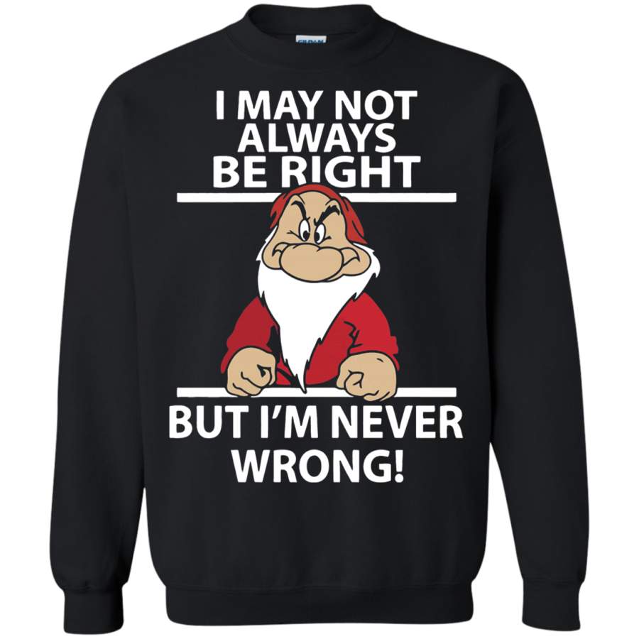 AGR I May Not Always Be Right But I’m Never Wrong Sweatshirt