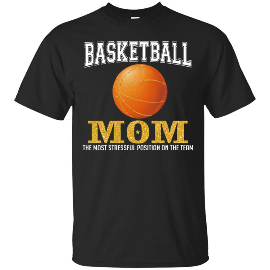 AGR Basketball Mom The Most stressful Position Of the Team T-Shirt