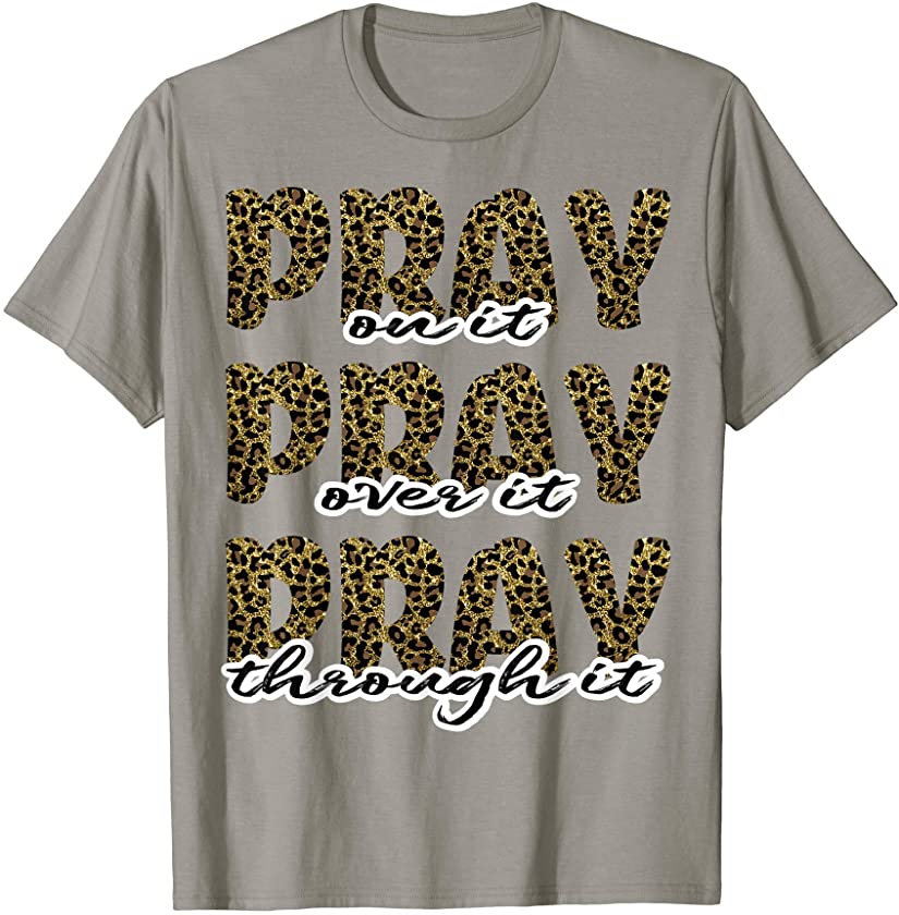 Pray On It, Pray Over It, Pray Through It Leopard Print T-Shirt