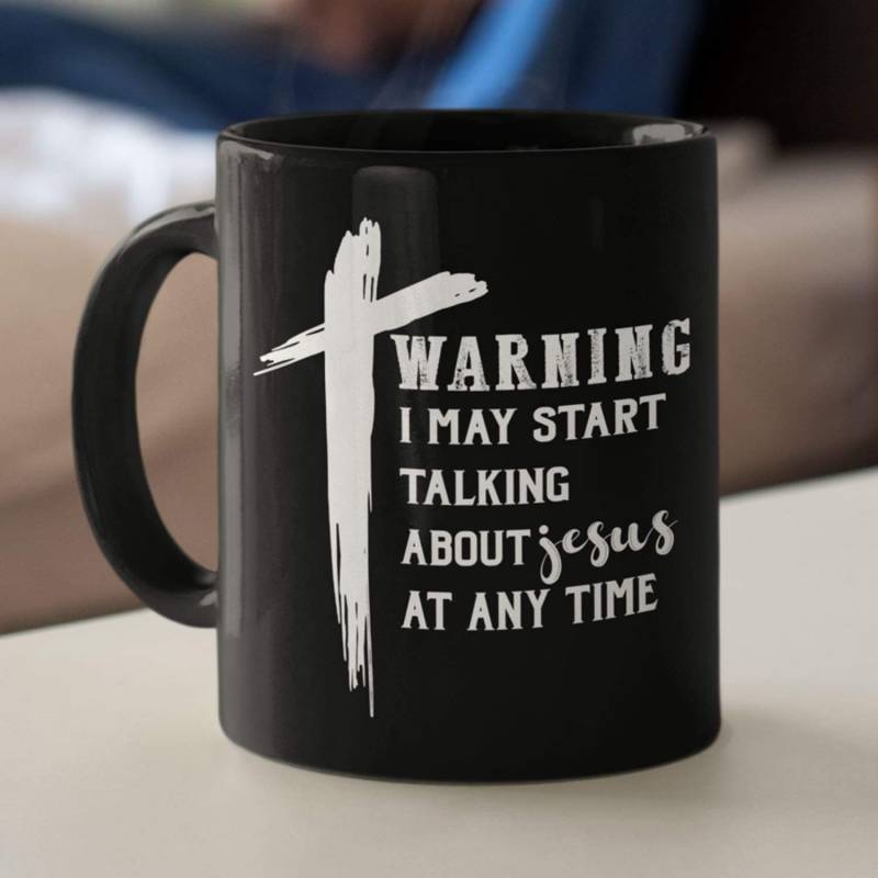 Warning i may start talking about Jesus at any time coffee mug