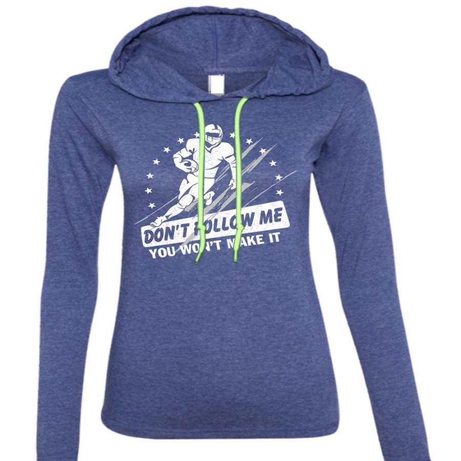 Don’t Follow Me You Won’t Make It T Shirt, Being A Rugby Coach T Shirt (Anvil Ladies Ringspun Hooded)