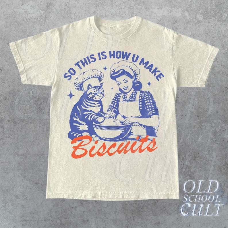 So This Is How You Make Biscuits Graphic T-Shirt, Retro Unisex Adult T Shirt, Vintage Baking T Shirt, Nostalgia T Shirt, Relaxed Cotton Tees