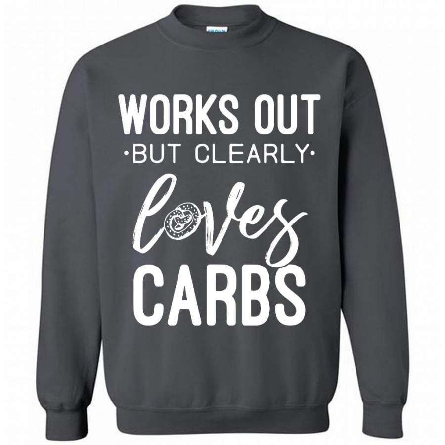 Works Out But Clearly Loves Carbs – Gildan Crewneck Sweatshirt