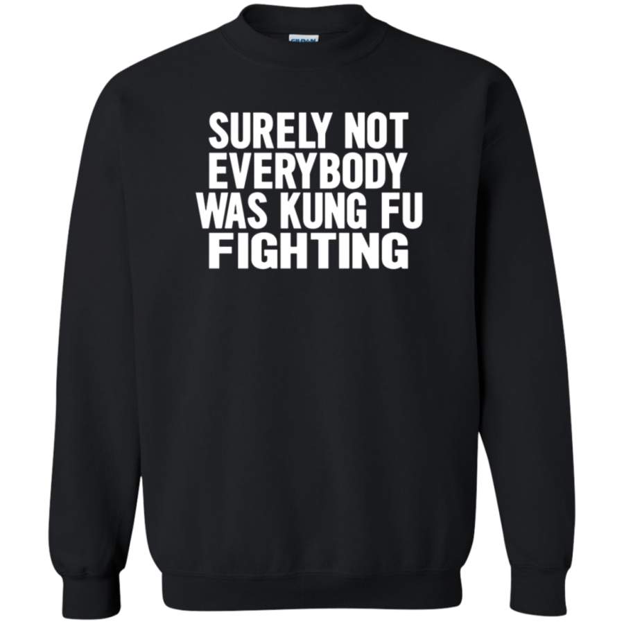 AGR Surely Not Everybody Was Kung Fu Fighting Sweatshirt