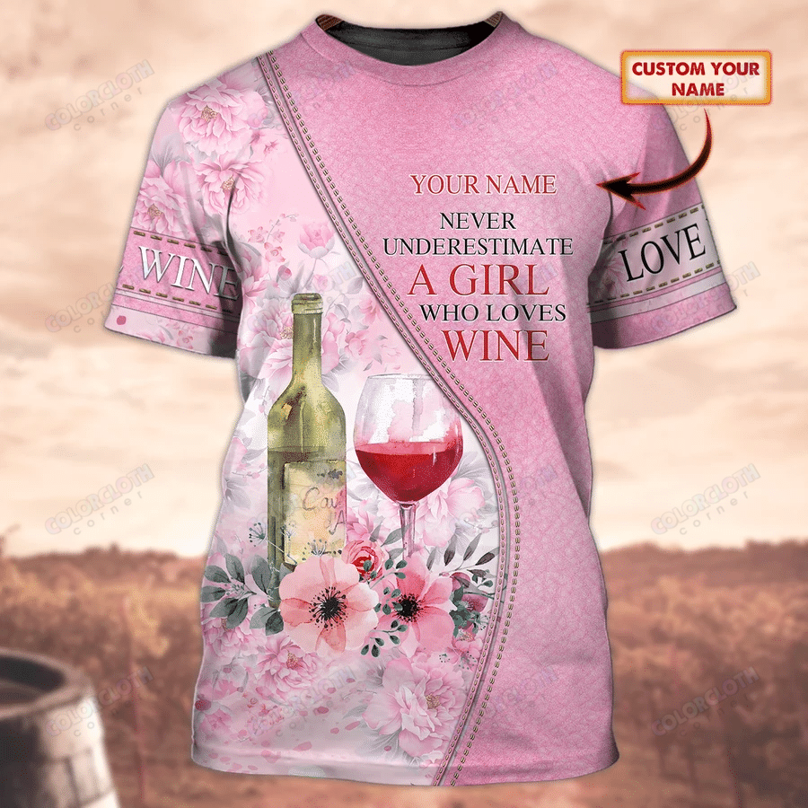 Personalized Name Never Underestimate A Girl Who Loves Wine 3D Tshirt Tv056322