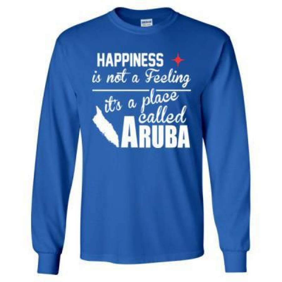 AGR Happiness Is Not A Feeling Its A Place Called Aruba – Long Sleeve T-Shirt