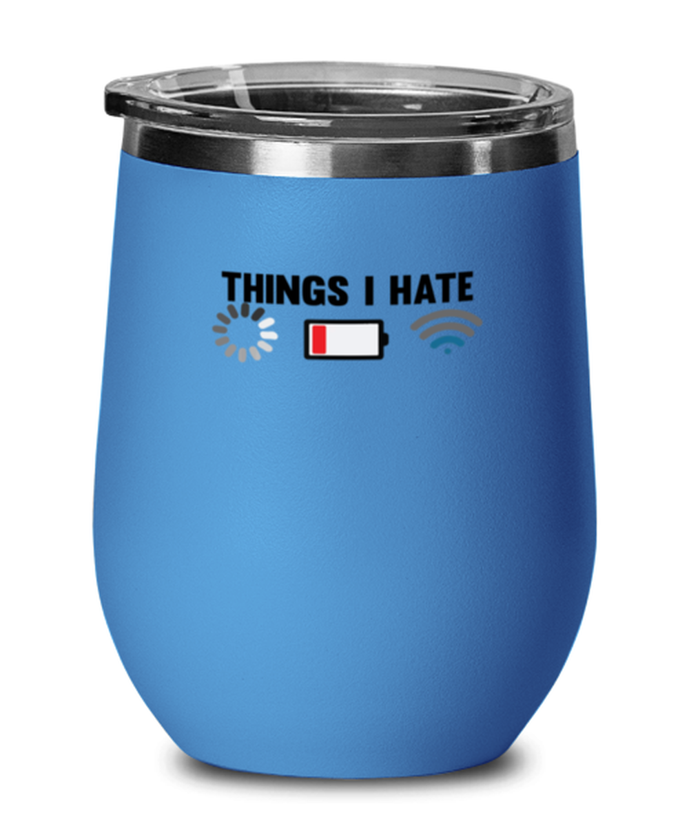 Wine Tumbler Stainless Steel Insulated  Funny Things I Hate Battery Wifi Signal