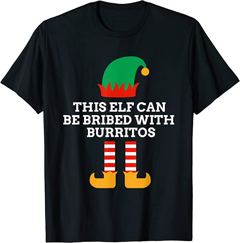 This Elf Can Be Bribed With Burritos Christmas Santa Helper T-Shirt