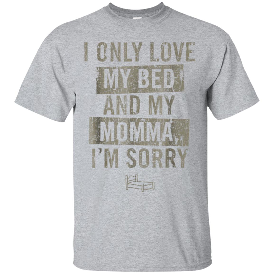 Vintage T-shirt I Only Love My Bed And My Momma I’m Sorry