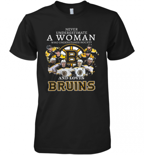 Never Underestimate A Woman Who Understands Hockey And Love Boston Bruins Premium Men’S T-Shirt