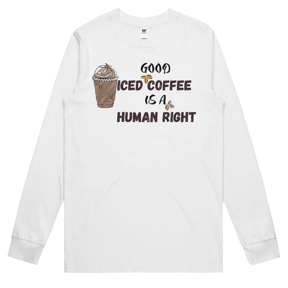 Good Iced Coffee Is A Human Right Essential Long Sleeve T Shirts