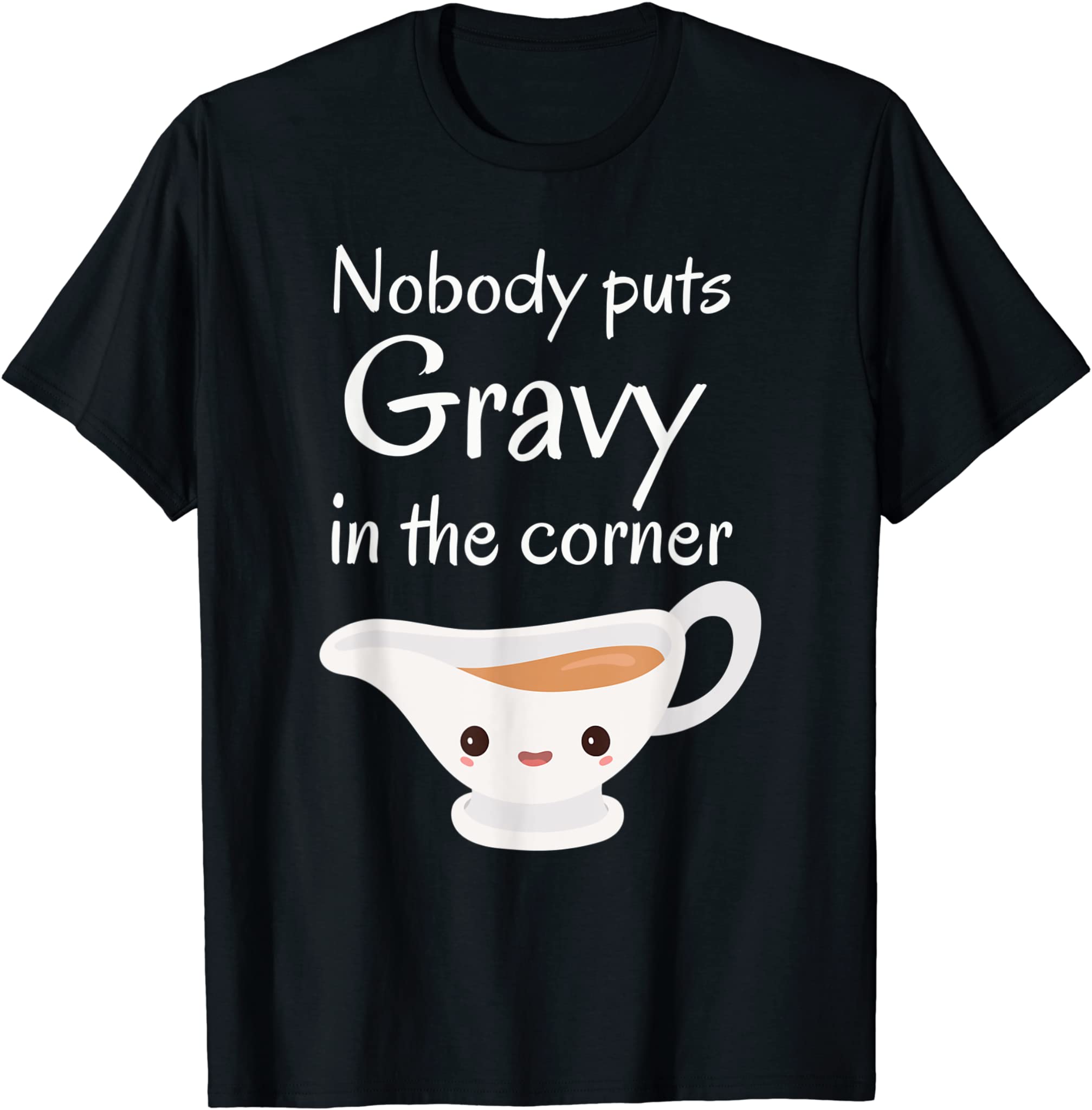 Funny Thanksgiving Puns Nobody Puts Gravy In The Corner T-Shirt