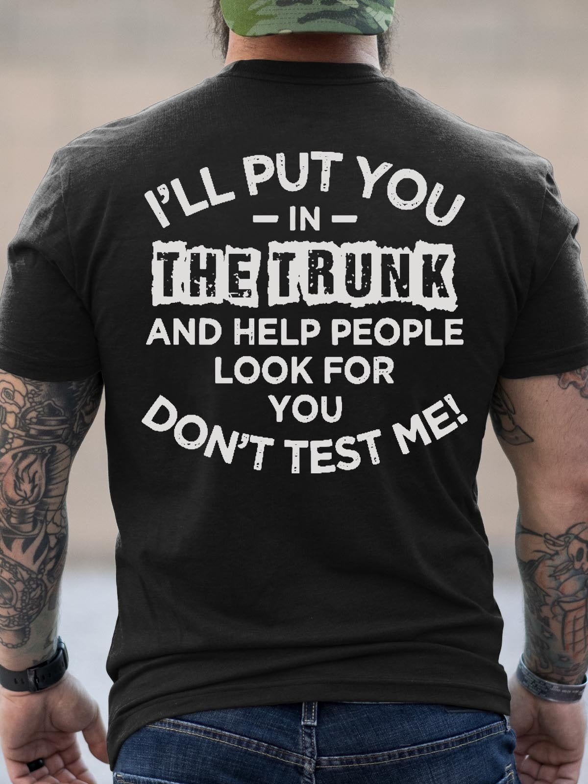 Men S I Ll Put You In The Trunk And Help People T Shirt Redditprint Store