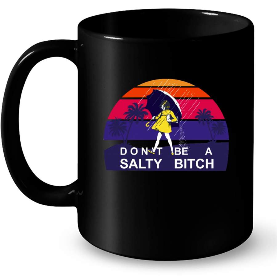 Don’t Be A Salty Bitch, SUnset Classic Vintage – Full-Wrap Coffee Black Mug