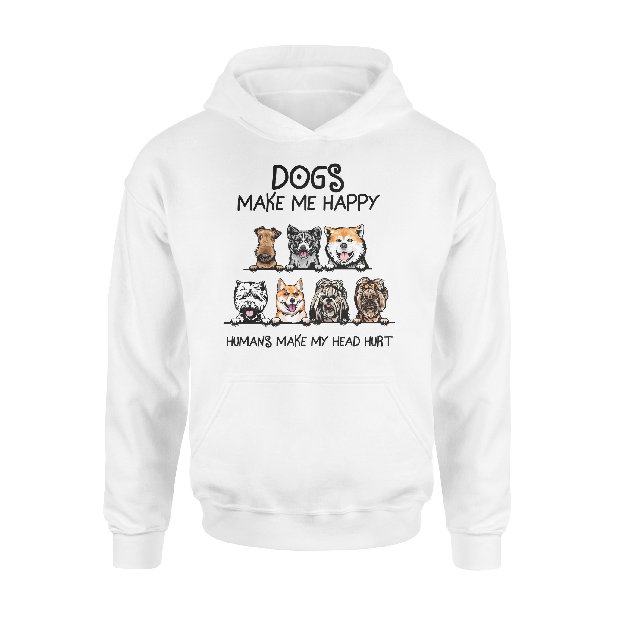 Dogs Make Me Happy Humans Make My Head Hurt Dog Lovers Gift – Standard Hoodie