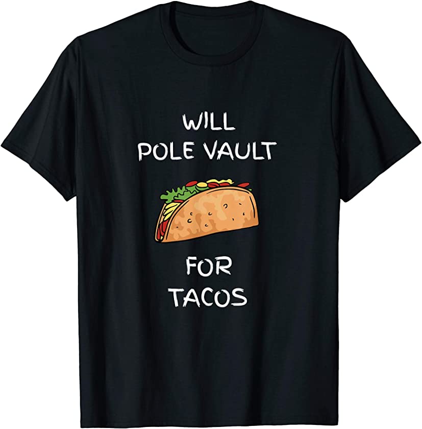 Will Pole Vault For Tacos Track And Field Jumper T-Shirt