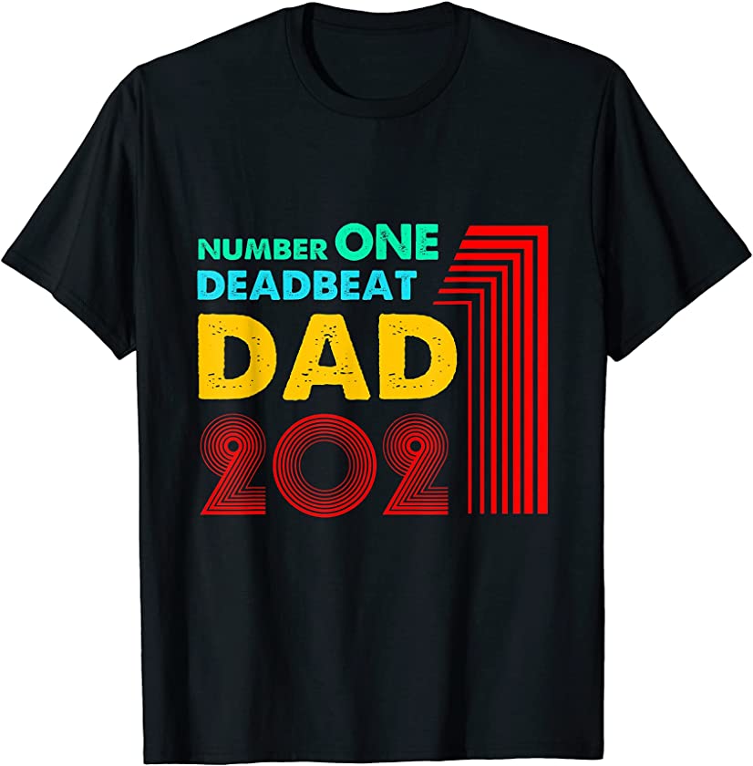 Vintage Number One Deadbeat Dad 2021 Happy Father’s Day T-Shirt