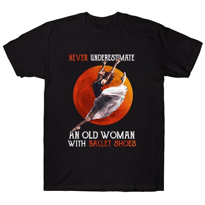 Never Underestimate An Old Woman With Ballet Shoes Ballet Dancer T Shirt Black Women T-Shirt Hoodie