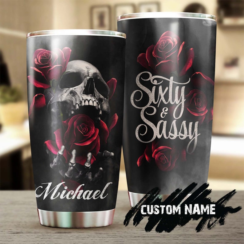 Sixty Sassy Rose Skull Personalized Tumbler-Skull Tumbler-Skull Birthday Gift Christmas Gift For Hairstylist Mother’S Day Gift