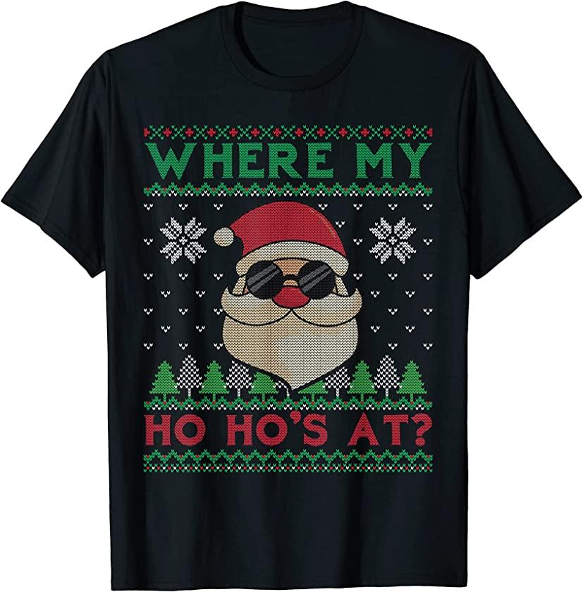 Where My Ho Ho Ho’s At Funny Santa Claus Ugly Christmas T-Shirt