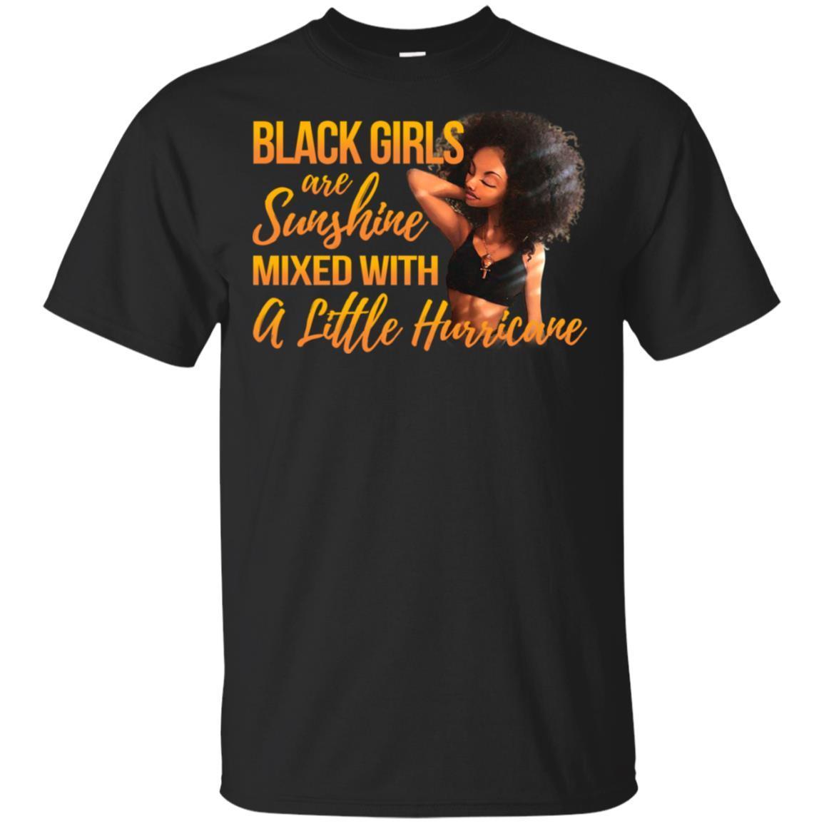 Black Girls Are Sunshine Mixed With A Little Hurricane Melanin T-Shirt