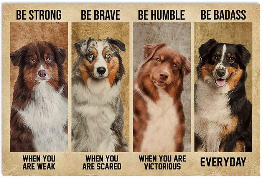 Australian Shepherd Be Strong When You Are Weak Be Brave When You Are Scared Be Badass Everyday – Best Idea Gift , Gift For Home Decor, Gift For Family – Horizontal Canvas Matte Canvas Wall Art