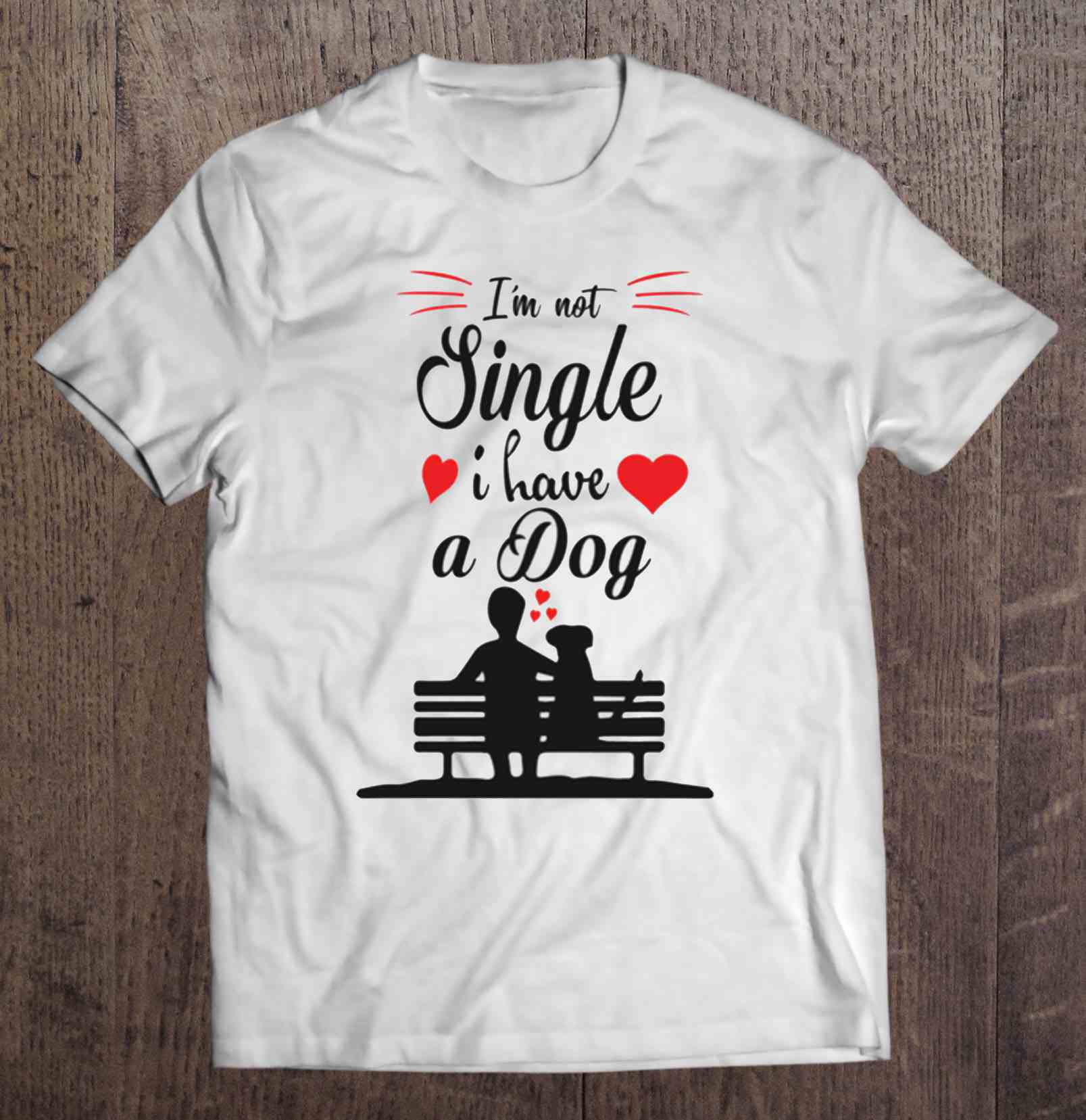 I’m Not Single I Have A Dog Gift Men Women Dog Lovers T shirt