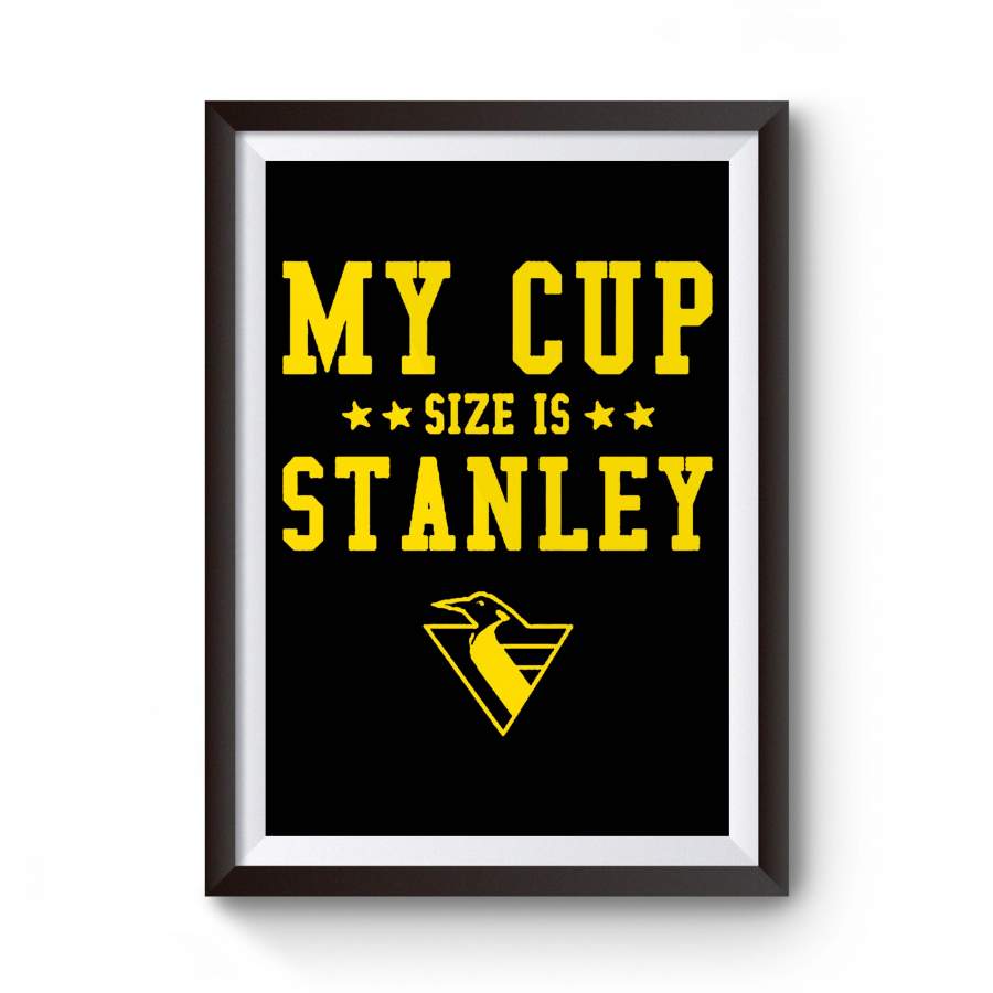 My Cup Size Is Stanley Pittsburgh Penguins Hockey Fan Gift Ideas Playoffs Poster