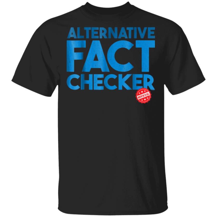 Alternative Fact Checker Funny President Political TShirt